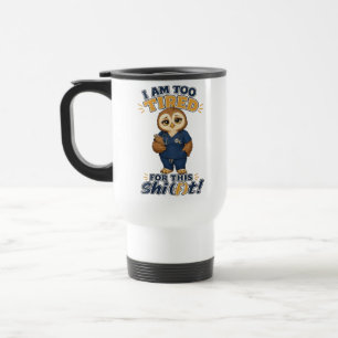 Mug De Voyage Je suis trop fatigué pour ce changement de chouett