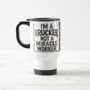 Mug De Voyage Je suis un camionneur et non pas un agitateur Mira