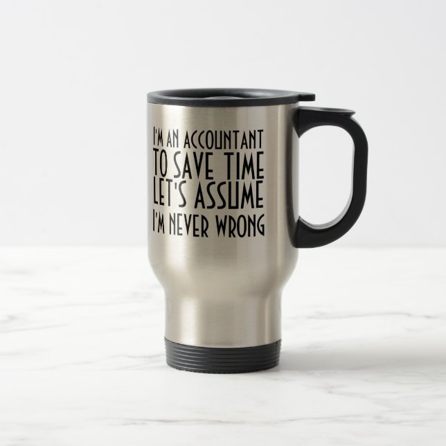 MUG DE VOYAGE JE SUIS UN COMPTABLE, POUR ÉCONOMISER DU TEMPS, SU (Droit)