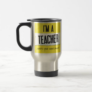 Mug De Voyage Je suis un professeur ce qui est votre super