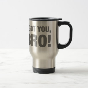 Mug De Voyage Je vous ai obtenu le bro