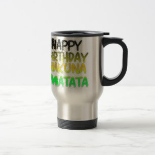 Mug De Voyage Joyeux anniversaire Hakuna Matata eco Inspirationa