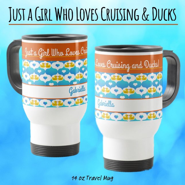 Mug De Voyage Just a Girl Who Loves Cruising & Ducks–Custom Name (Just a Girl Who Loves Cruising and Ducks–Personalize this Travel Mug with Your Name.)