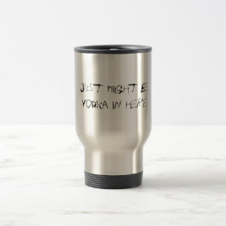 Mug De Voyage Juste pourrait être…