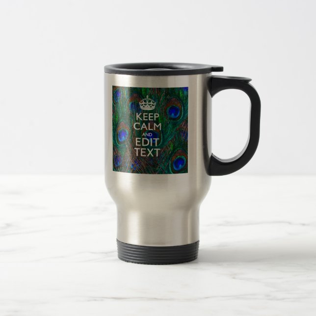 Mug De Voyage Keep Calm and Have Your Text on Peacock Feathers (Droit)