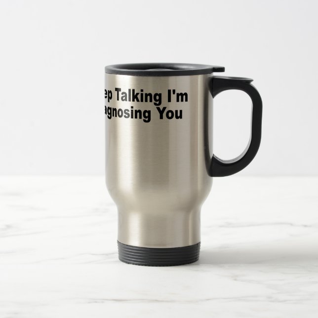 Mug De Voyage Keep parlant je vous diagnostique T-Shirts.png (Droit)