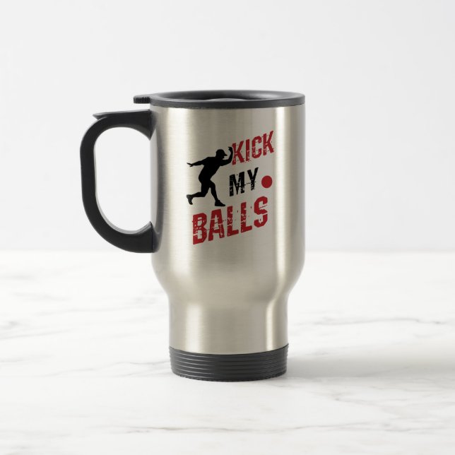 Mug De Voyage Kickball Pitcher Funny Kick My Balls (Gauche)