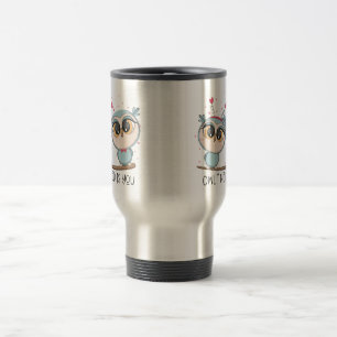 Mug De Voyage La chouette dont j'ai besoin c'est toi