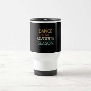 Mug De Voyage La Danse Est Ma Saison Préférée