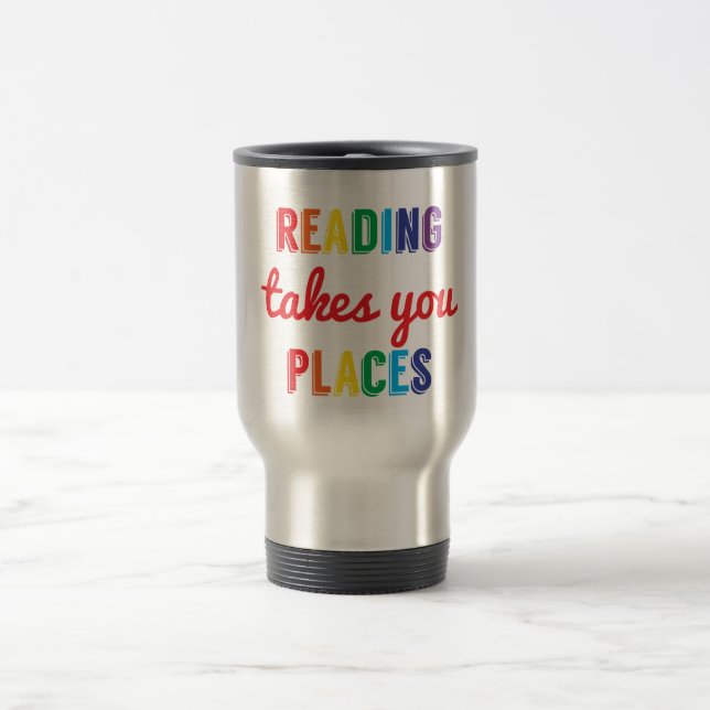 Mug De Voyage La lecture vous prend des endroits, aiment lire (Centre)