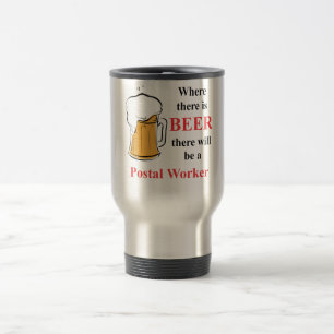 Mug De Voyage Là où il y a bière - travailleur postal