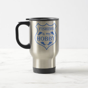 Mug De Voyage La pêche est ma citation de bouclier de loisir sur