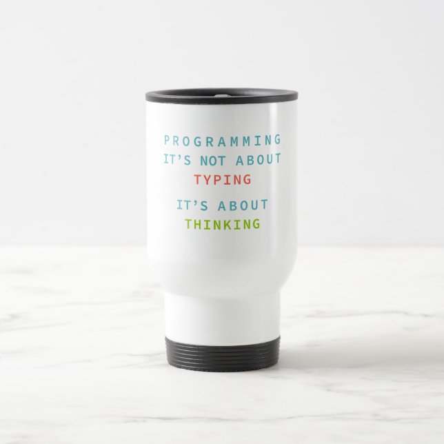 Mug De Voyage La programmation est une réflexion, pas une saisie (Centre)