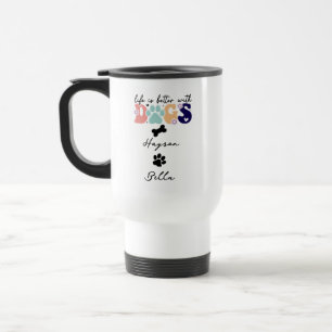 Mug De Voyage La vie est meilleure avec des chiots chiens Amoure