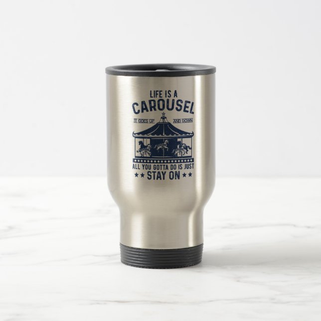 Mug De Voyage La vie est un carrousel que tu vas faire, c'est re (Centre)