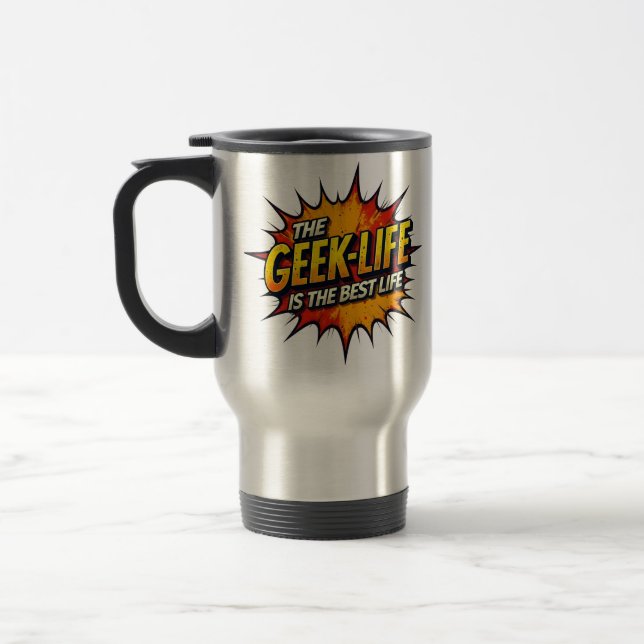 Mug De Voyage La Vie Geek Est La Meilleure Vie Coffee Tumbler (Gauche)