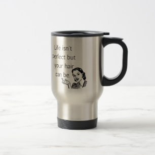 Mug De Voyage La vie n'est pas parfaite mais vos cheveux peuvent