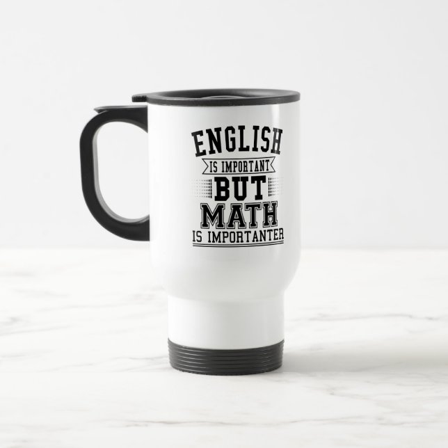 Mug De Voyage L'Anglais Est Important, Mais Le Math Est Importan (Gauche)