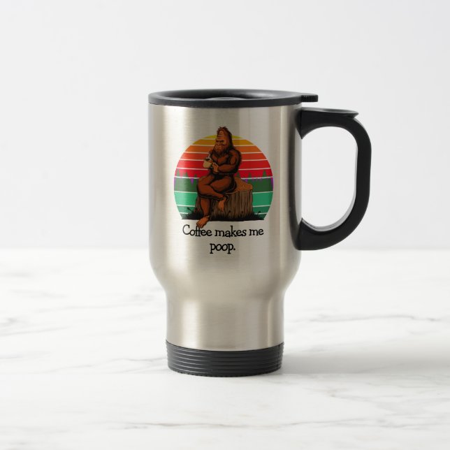 Mug De Voyage Le café me fait poop Bigfoot Sasquatch Drôle 15oz (Droit)