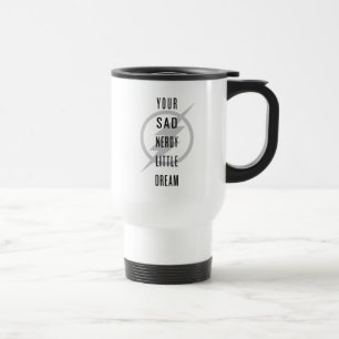 Mug De Voyage Le Flash   "Votre triste et triste petit rêve"