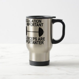MUG DE VOYAGE L'ÉDUCATION SONT IMPORTANTE MAIS LES GRANDS BICEPS