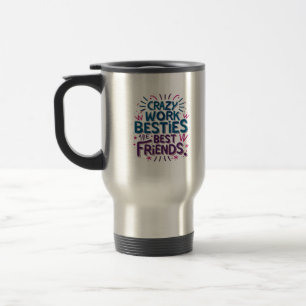 Mug De Voyage Les Besoins De Travail Fou Sont Les Meilleurs Amis
