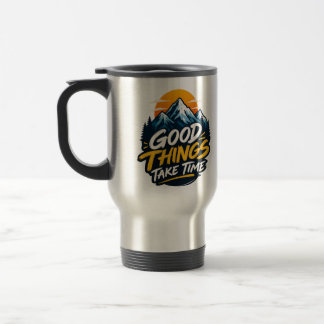 Mug De Voyage Les bonnes choses prennent le temps Mountain Adven