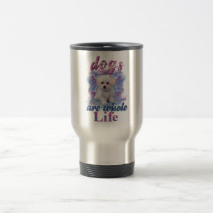Mug De Voyage Les Chiens Sont Toute La Vie
