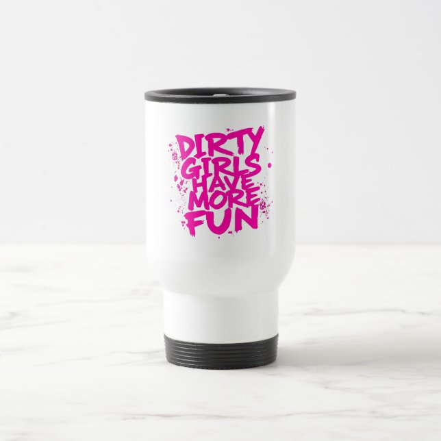Mug De Voyage Les filles sales s'amusent plus Mudder Mudding Gir (Centre)