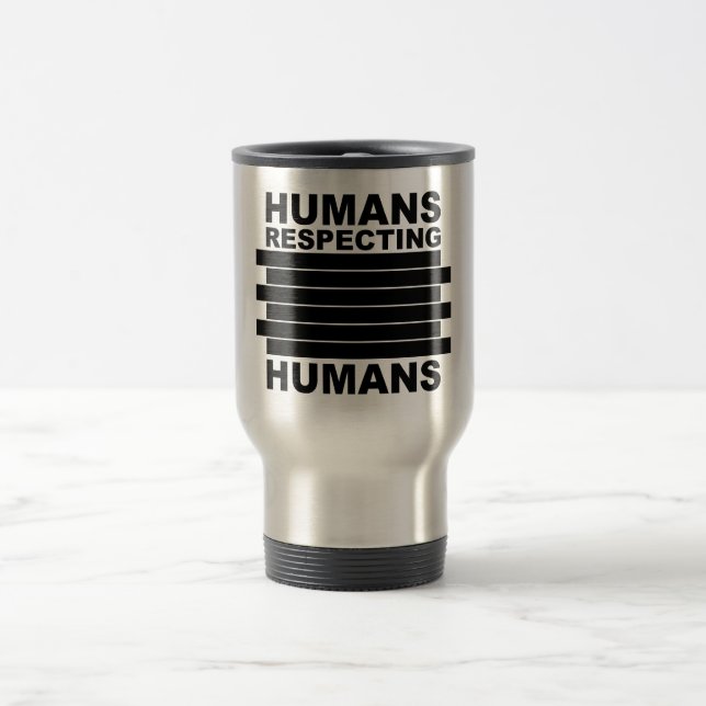 Mug De Voyage Les humains respectent les humains (Centre)