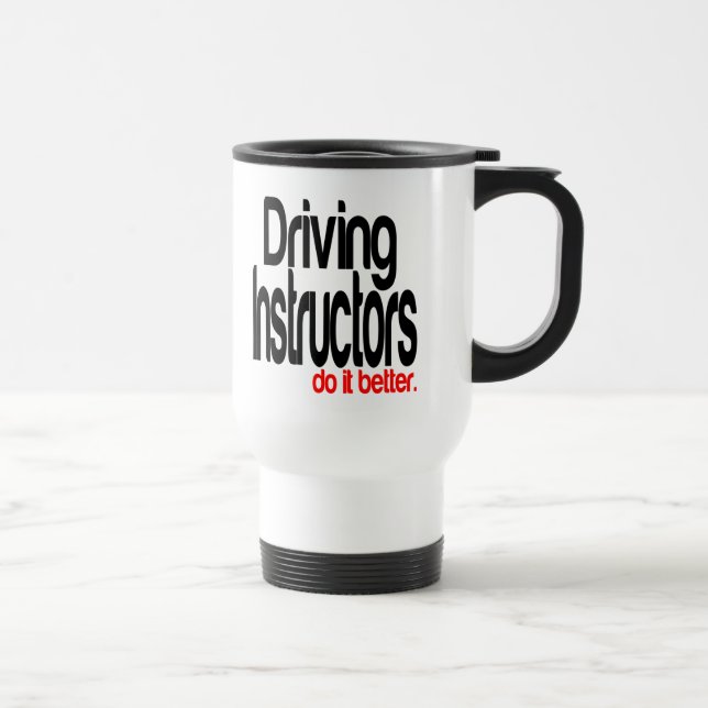 Mug De Voyage Les Instructeurs De Conduite Le Font Mieux (Droite)