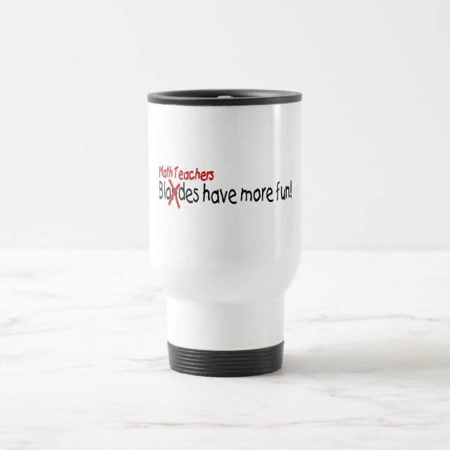 Mug De Voyage Les professeurs de maths ont plus d'amusement (Centre)