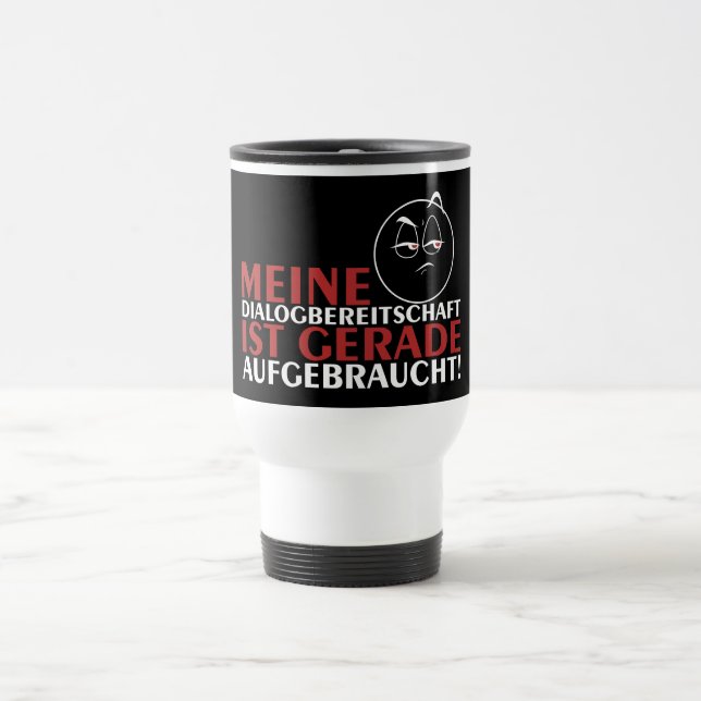 Mug De Voyage Ma volonté de dialoguer est épuisée ! (Centre)