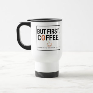 Mug De Voyage Mais d'abord, du café