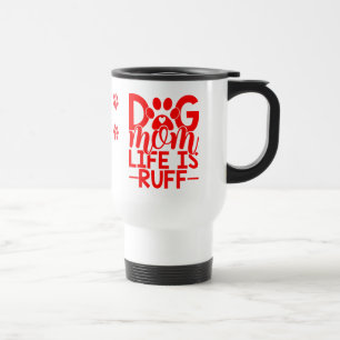 Mug De Voyage Maman Chien Drôle La Vie est Dur Amoureux de Ch