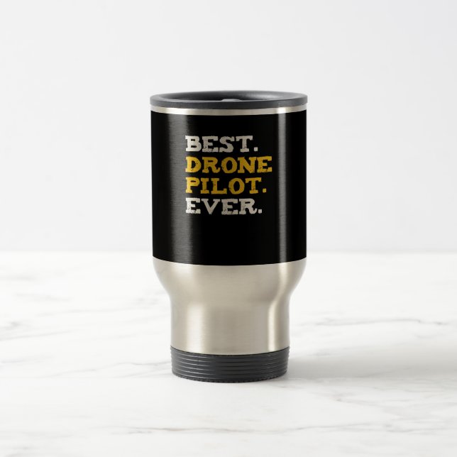 Mug De Voyage Meilleur Pilote De Drone Jamais Drôle Quadcopter C (Centre)