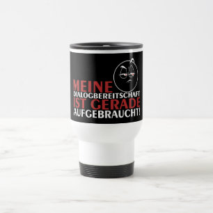 Mug De Voyage Meine Dialogbereitschaft ist gerade aufgebraucht!