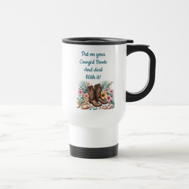 Mug De Voyage Mettez sur vos bottes de cowgirl traiter avec elle (Droite)