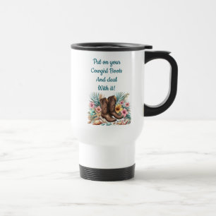 Mug De Voyage Mettez Vos Bottes De Cowgirl Et Faites Face C'est 