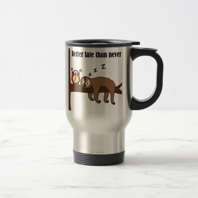 Mug De Voyage Mieux vaut tard que jamais paresse drôle (Droit)