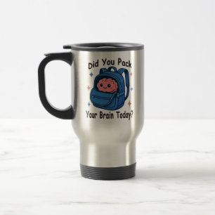 Mug De Voyage Mignon « Avez-vous emballé votre cerveau aujourd'h