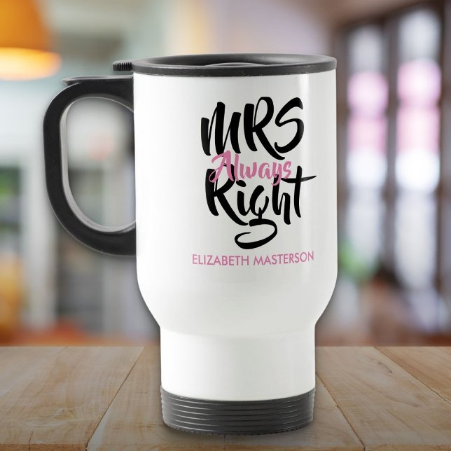Mug De Voyage Mme Toujours Bien Son Nom Amusant (Mrs Always Right Her Name Fun Travel Mug)