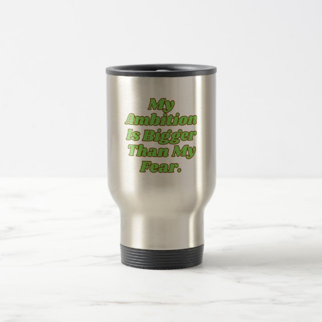 Mug De Voyage Mon ambition est plus grande que ma peur (Centre)