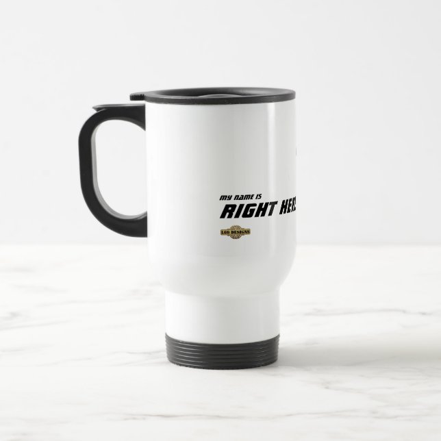 Mug de voyage "Mon nom est juste ici" (Gauche)