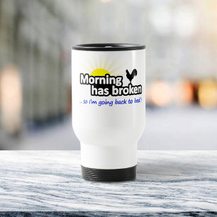 Mug De Voyage Morning Has Broken - Alors je retourne au lit