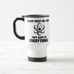 Mug De Voyage Ne faites jamais confiance à un atome