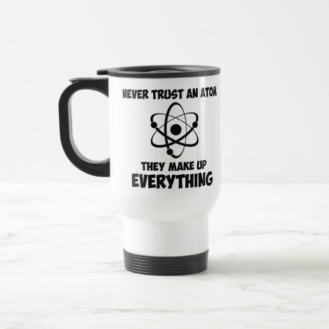Mug De Voyage Ne faites jamais confiance à un atome (Gauche)