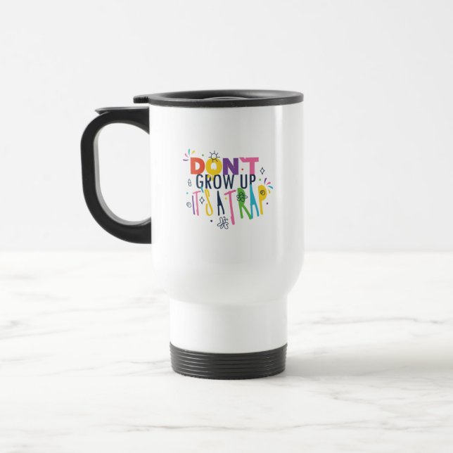 Mug De Voyage Ne grandissez pas C'est un piège (Gauche)