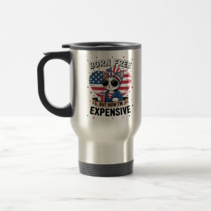 Mug De Voyage Né libre mais maintenant je suis cher drôle maman 