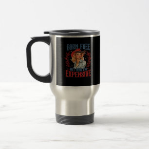 Mug De Voyage Né libre mais maintenant je suis cher fille 4 juil